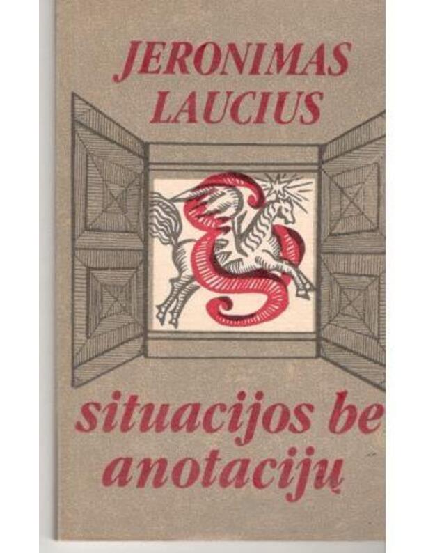 Situacijos be anotacijų  - Laucius Jeronimas