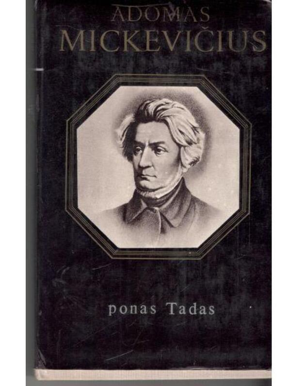 Ponas Tadas - Mickevičius Adomas / vertė Vincas Mykolaitis-Putinas ir Justinas Marcinkevičius