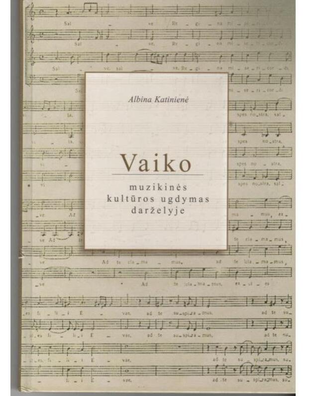 Vaiko muzikinės kultūros ugdymas darželyje - Katinienė Albina 