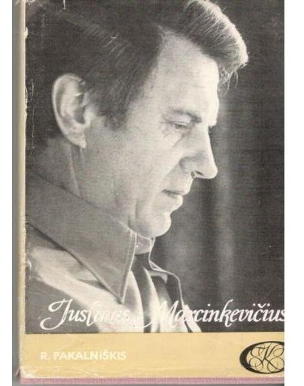 Justinas Marcinkevičius / Gyvenimas ir kūryba - Pakalniškis R.