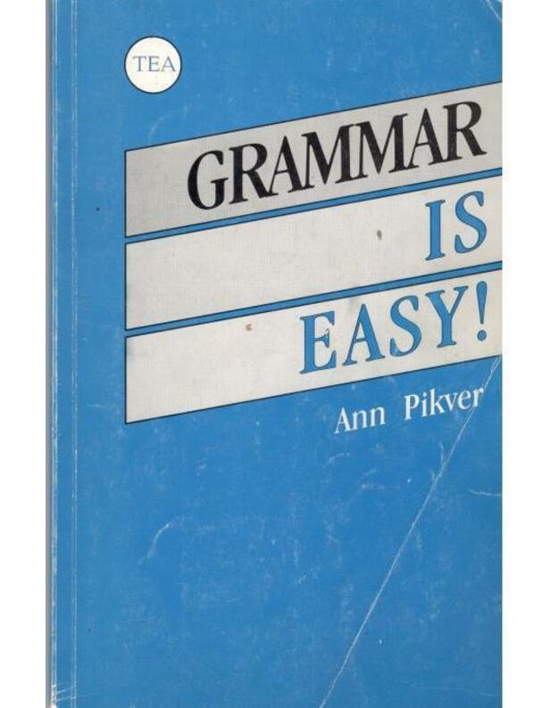 Grammar is easy! / Anglų kalbos gramatika - Pikver Ann 