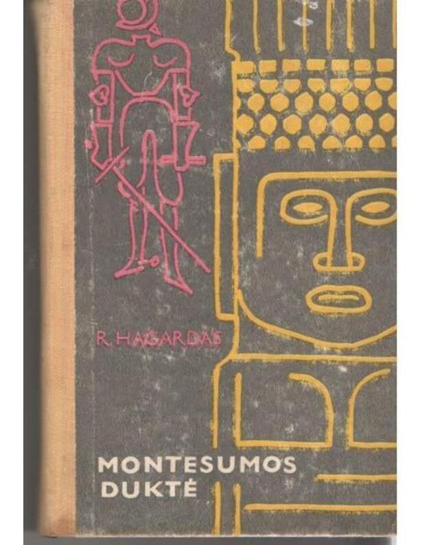 Montesumos duktė / 1963 - Hagardas R.