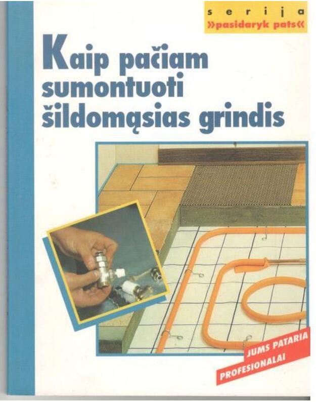 Kaip pačiam sumontuoti šildomąsias grindis / Pasidaryk pats - Seitz Wolfgang