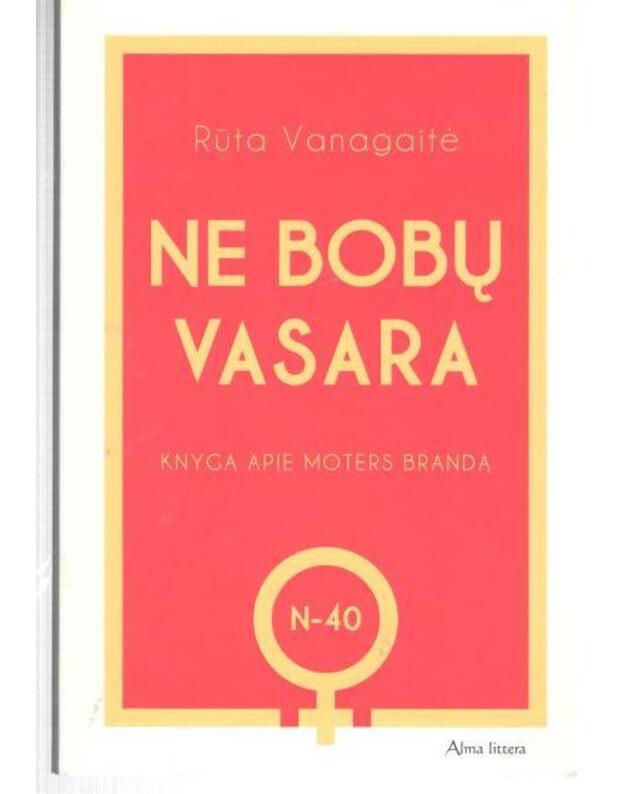 Ne bobų vasara. Knyga apie moters brandą / N-40 - Vanagaitė Rūta 