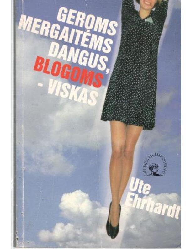 Geroms mergaitėms dangus, blogoms - viskas / Garsiausios XX amžiaus pabaigos knygos - Ehrhardt Ute 