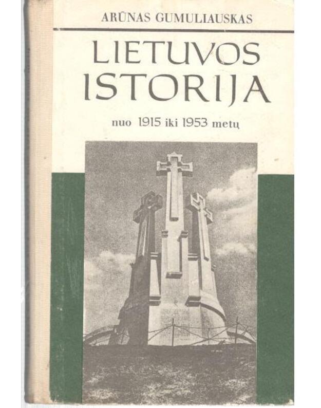 Lietuvos istorija nuo 1915 iki 1953 metų. Mokomoji knyga X klasei - GumuliauskasArūnas