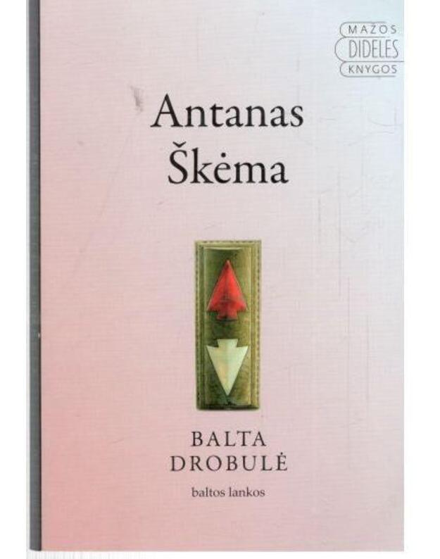 Balta drobulė / Serija: Mažos didelės knygos - Škėma Antanas