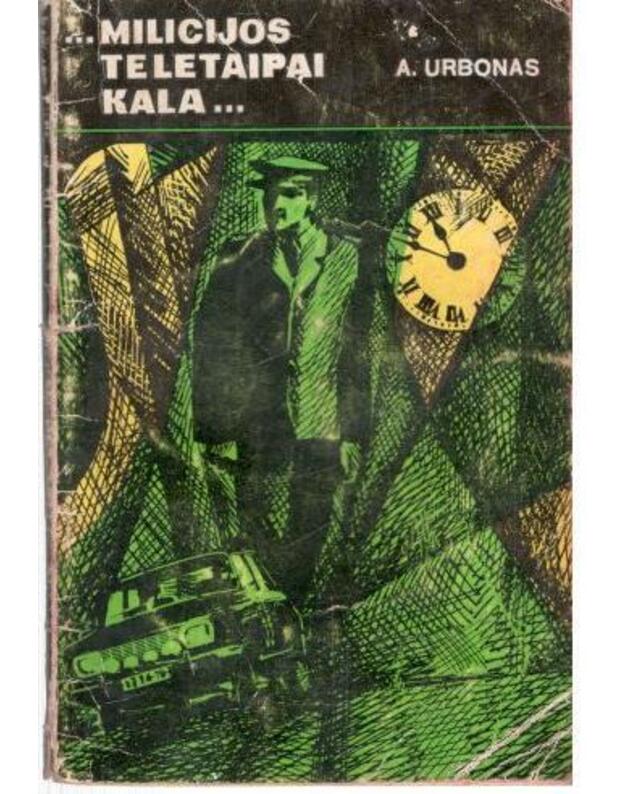 Milicijos teletaipai kala... - Urbonas Aloyzas