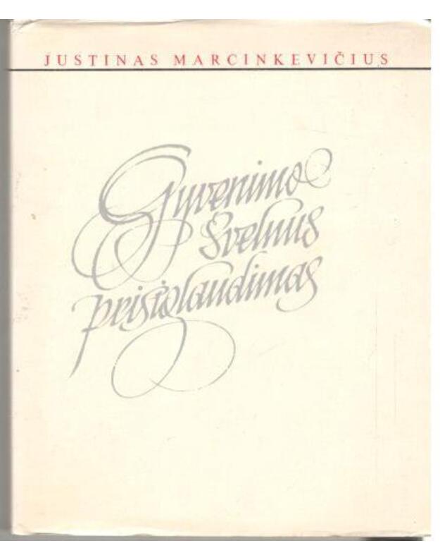 Gyvenimo švelnus prisiglaudimas. Lyrika - Marcinkevičius Justinas