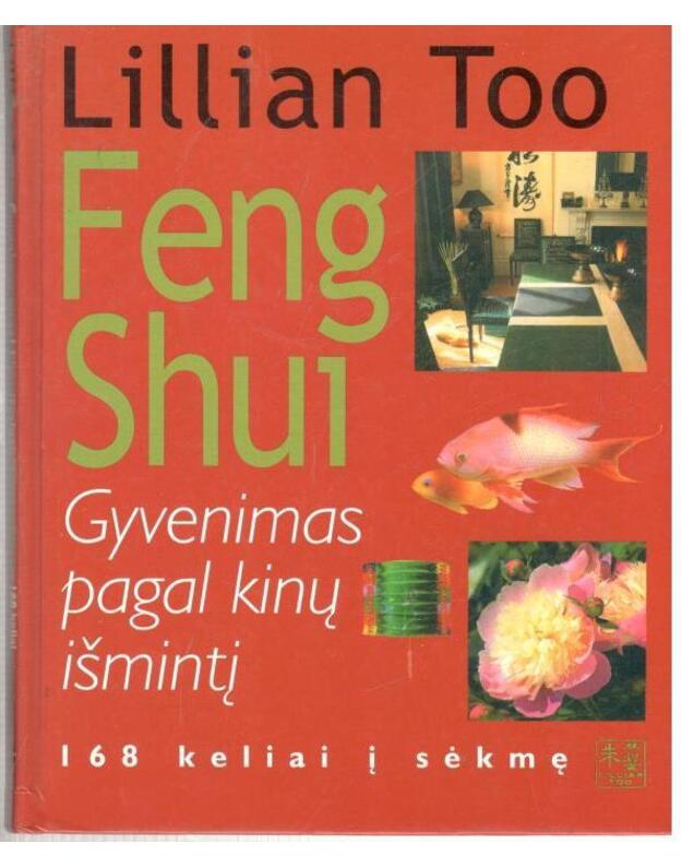 Feng Shui. Gyvenimas pagal kinų išmintį - Too Lillian