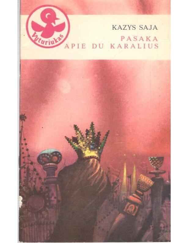 Pasaka apie du karalius / Vyturiukas - Saja Kazys