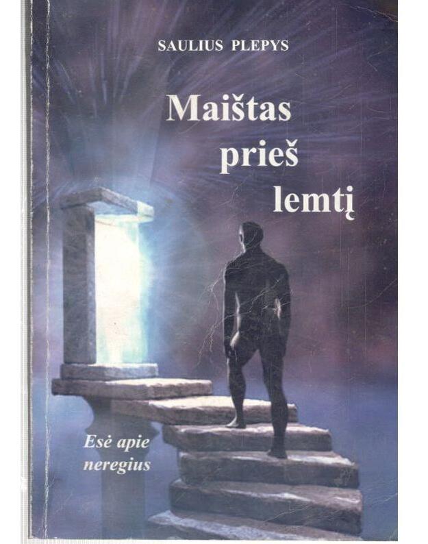 Maištas prieš lemtį. Esė apie neregius - Plepys Saulius / su AUTOGRAFU