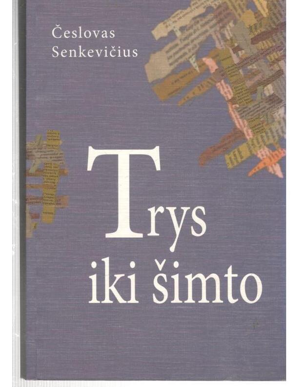 Trys iki šimto. Novelės, apsakymai - Senkevičius Česlovas