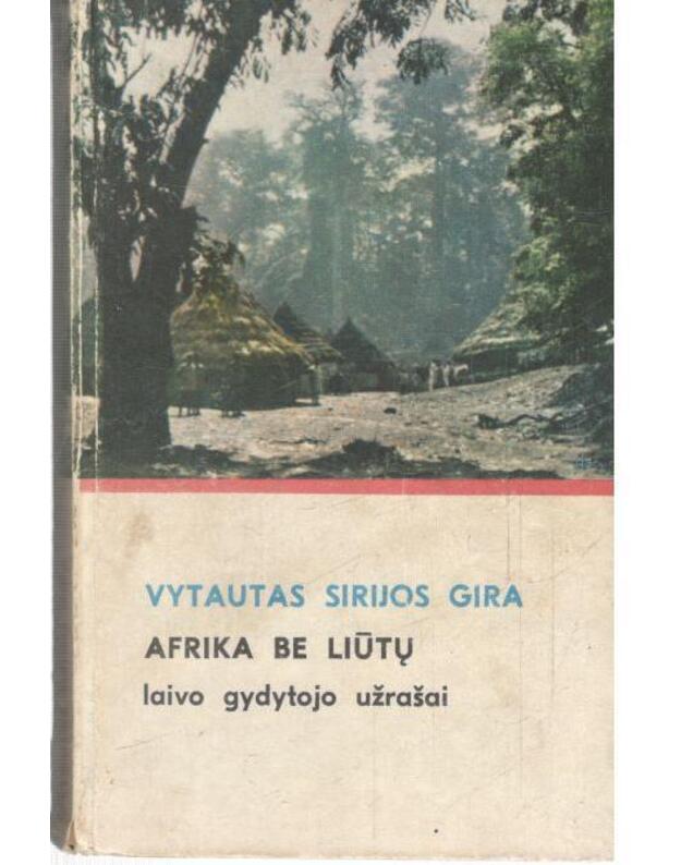 Afrika be liūtų. Laivo gydytojo užrašai - Sirijos Gira Vytautas 