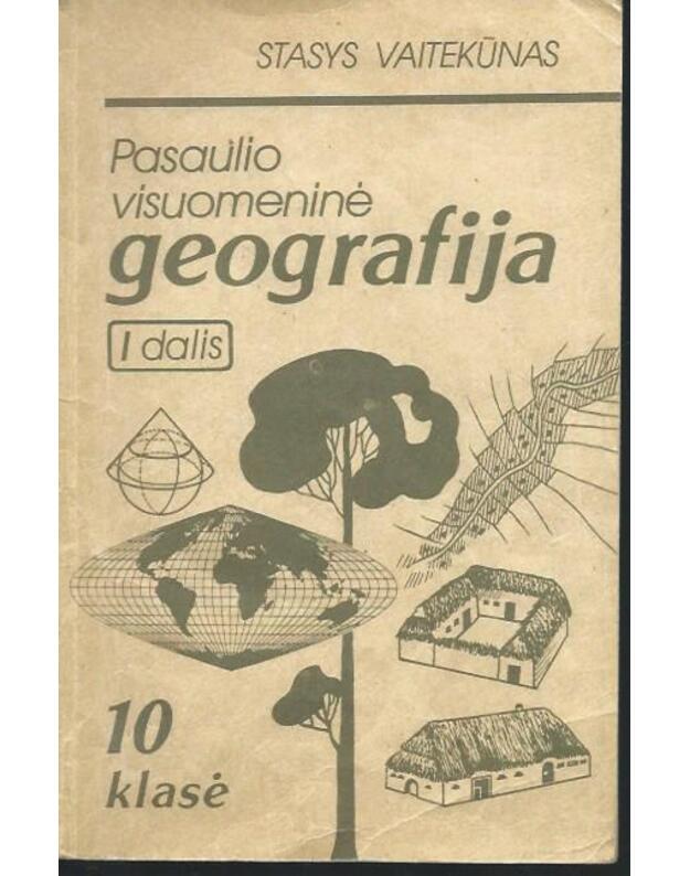 Pasaulio visuomeninė geografija I dalis. 10 klasė - Stasys Vaitekūnas