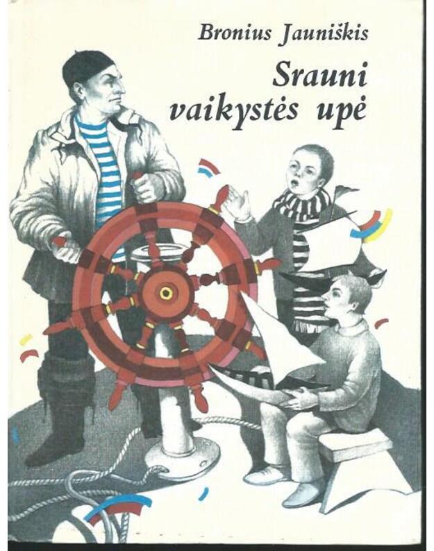 Srauni vaikystės upė. Novelės - Jauniškis Bronius