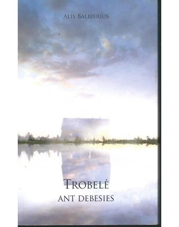 Trobelė ant debesies: esė - Alis Balbierius