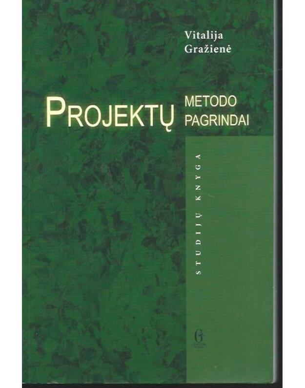 Projektų metodo pagrindai. Studijų knyga - Gražienė Vitalija