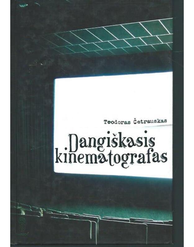 Dangiškasis kinematografas - Četrauskas Teodoras