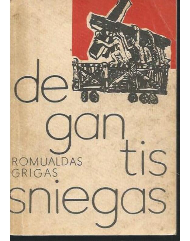 Degantis sniegas. Apysaka - Grigas Romualdas 