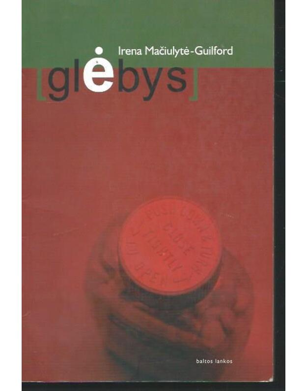 Glėbys. Romanas - Mačiulytė-Guilford Irena  / iš anglų kalbos vertė Dalia Cidzikaitė ir Aušra Veličkaitė