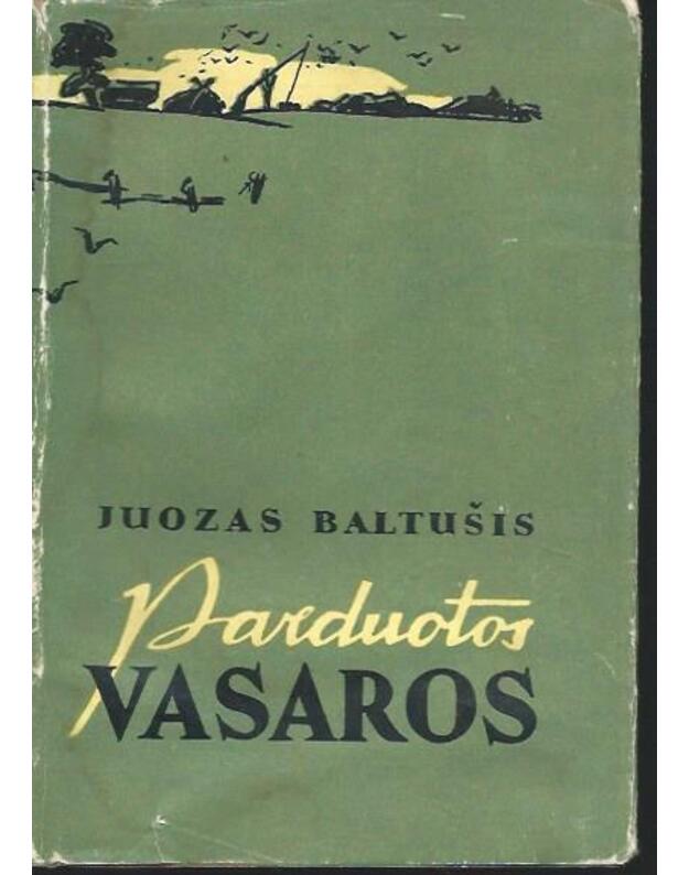 Parduotos vasaros I t. / 2-as leidimas 1958 - Baltušis Juozas 