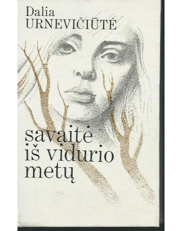 Savaitė iš vidurio metų. Apysakos - Urnevičiūtė Dalia