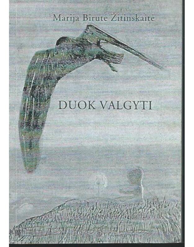 Duok valgyti - Marija Birutė Žitinskaitė