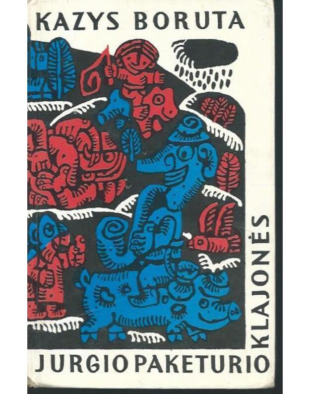 Jurgio Paketurio klajonės su visokiais pavojais / 4-as leidimas 1984 - Boruta Kazys 