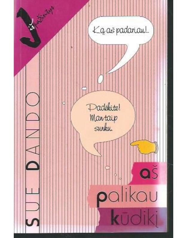 Aš palikau kūdikį. Apysaka / Išpažintys - Sue Dando