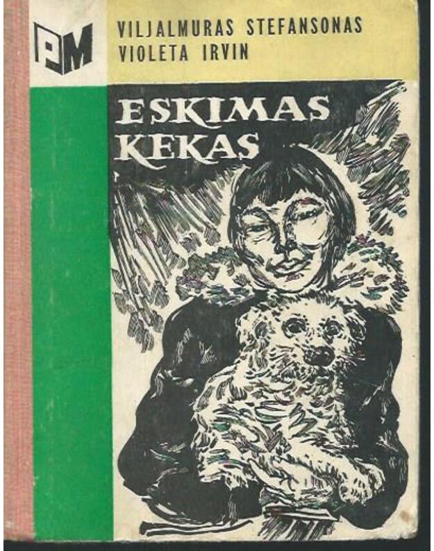 Eskimas Kekas/ PM -  Stefansonas Viljamuras ir Irvin Violeta