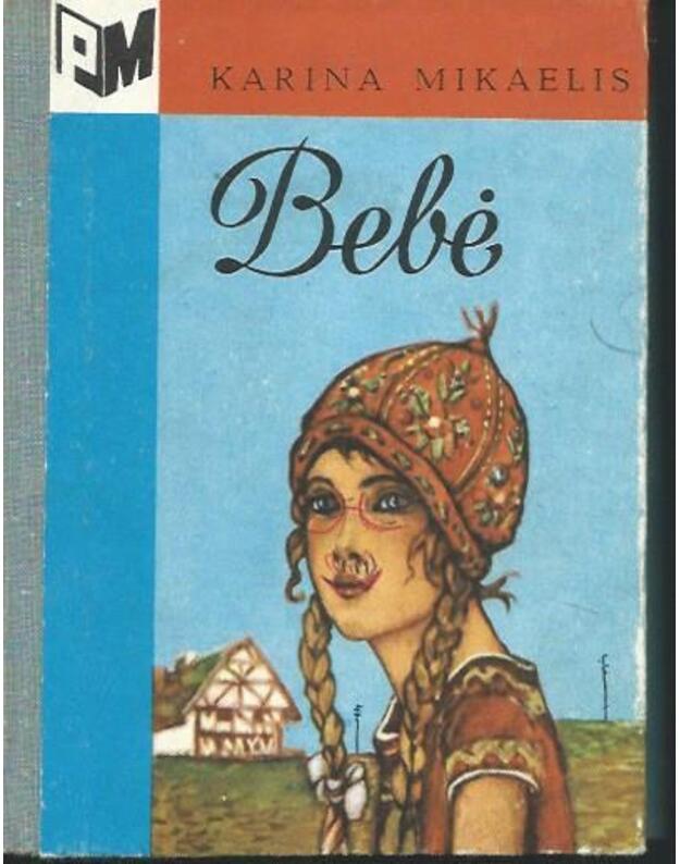 Bebė. Vienos mergytės istorija / PM - Mikaelis Karina