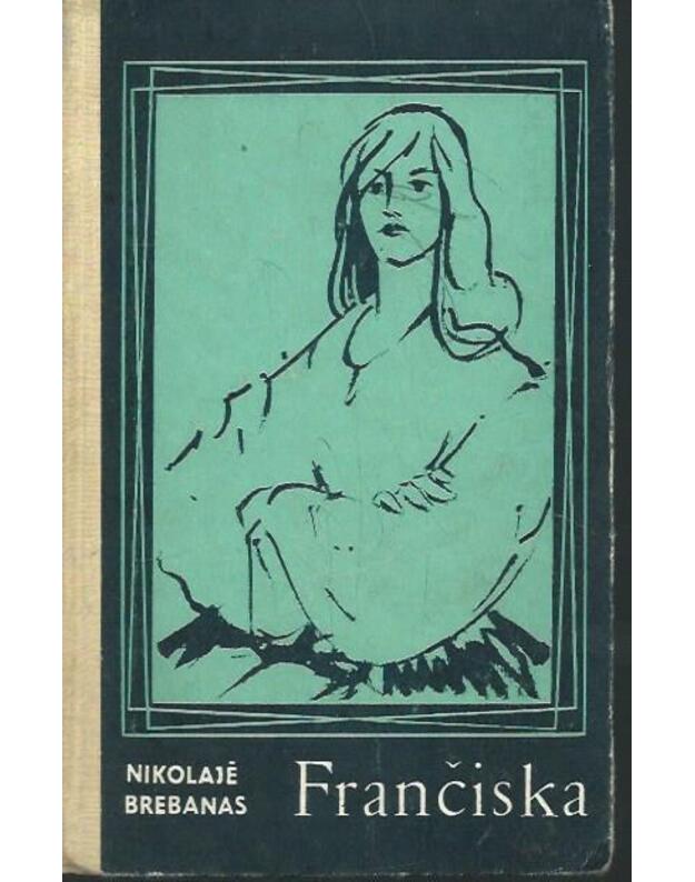 Frančiska. Romanas - Brebanas Nikolajė
