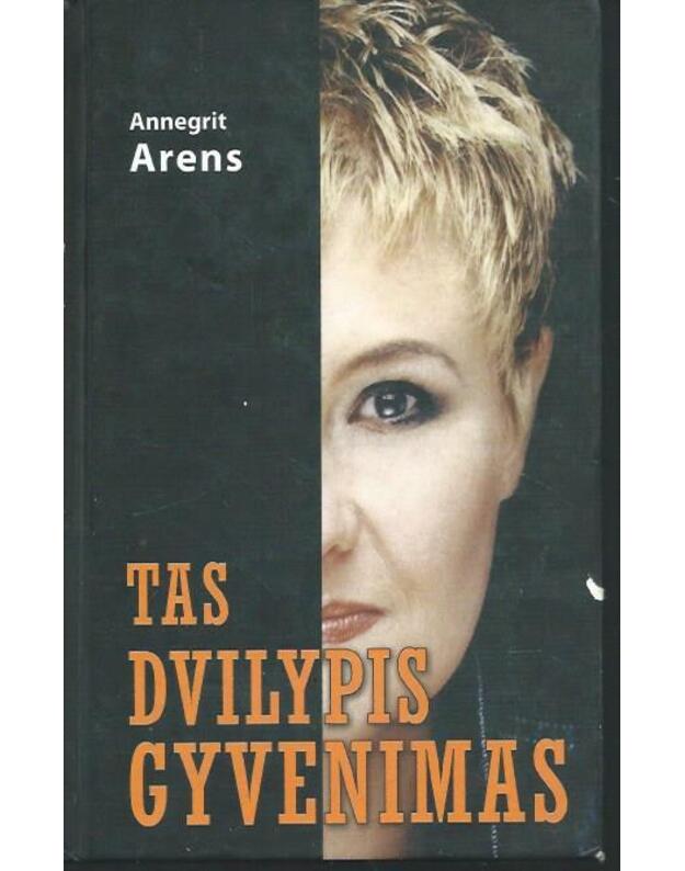 Tas dvilypis gyvenimas - Annegrit Arens