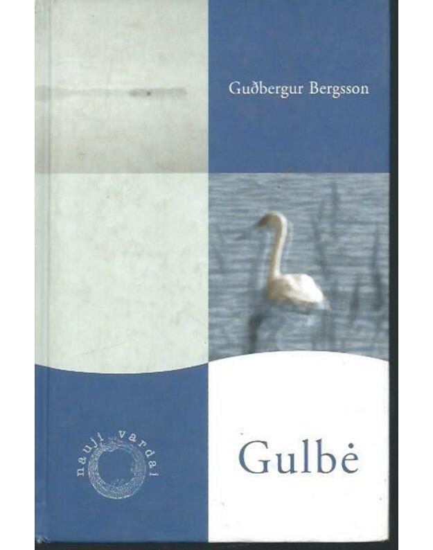 Gulbė.  Romanas - Bergsson G. / iš islandų kalbos vertė Rasa Ruseckienė
