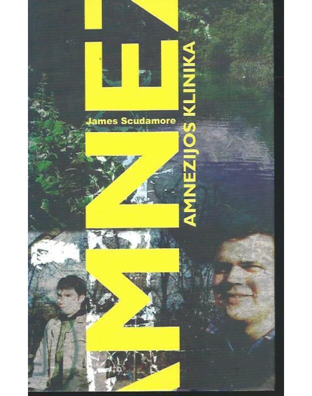 Amnezijos klinika. Romanas - Scudamore James / iš anglų kalbos vertė Virginija Traškevičiūtė
