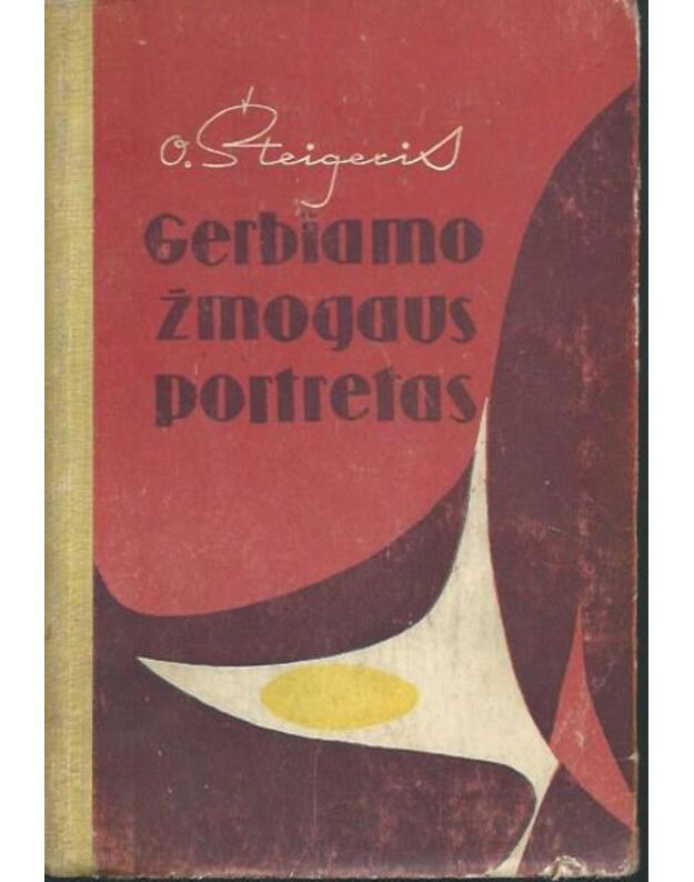 Gerbiamo žmogaus portretas. Romanas - Šteigeris O. / Šveicarija