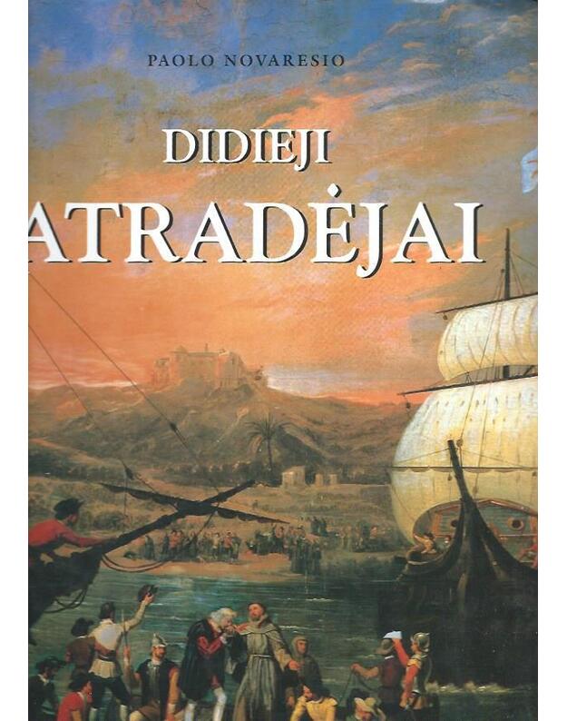 Didieji atradėjai. Nuo Antikos iki šių dienų - Novaresio Paolo