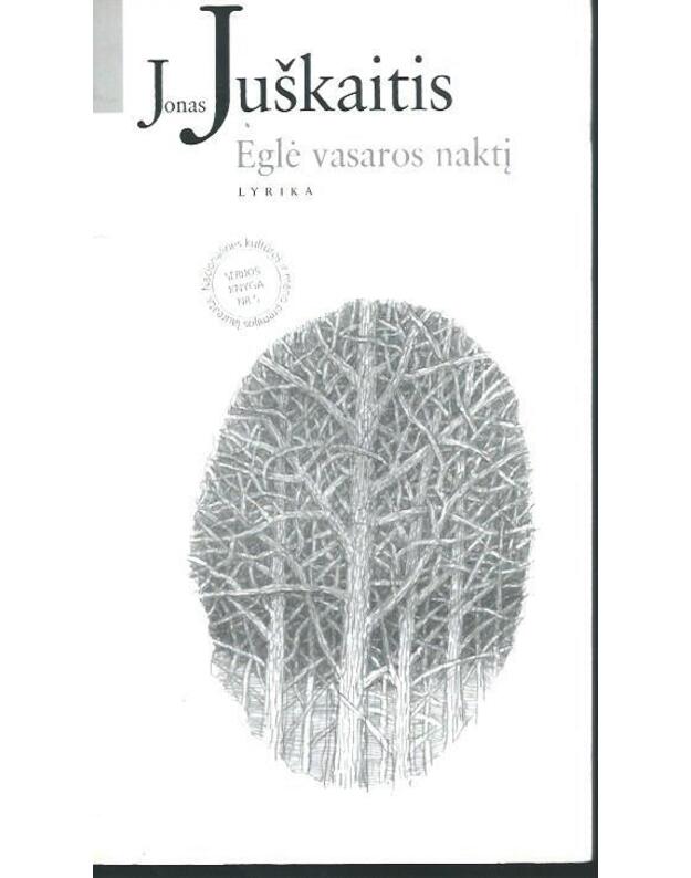 Eglė vasaros naktį. Lyrika / Nacionalinės kultūros ir meno premijos laureatai, serijos knyga nr. 5 - Juškaitis Jonas