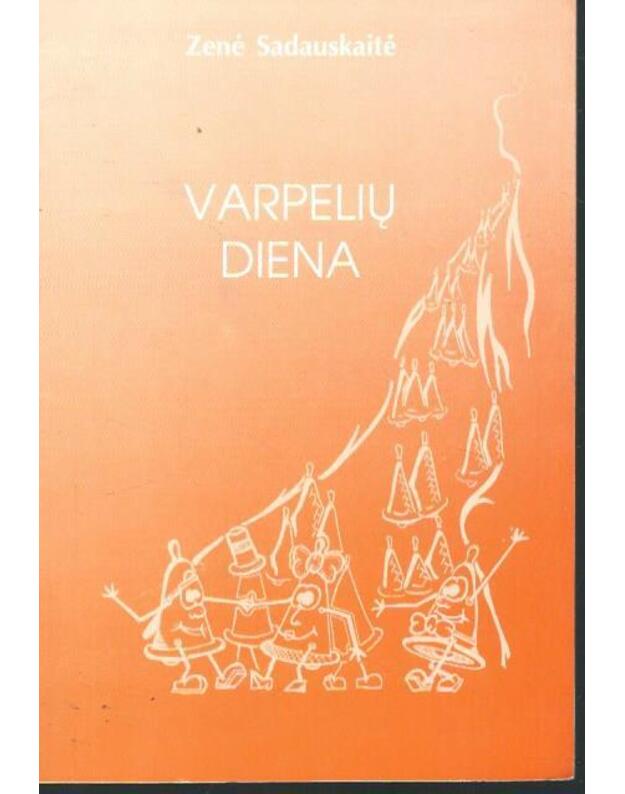 Varpelių diena - Sadauskaitė Zenė / dailininkas Šarūnas Jankus