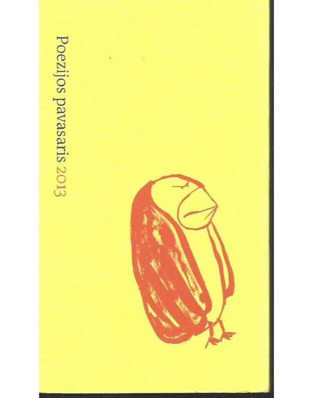 Poezijos pavasaris 2013 / su CD - sudarė A. Šimkus, G. Norvilas, B. Januševičius