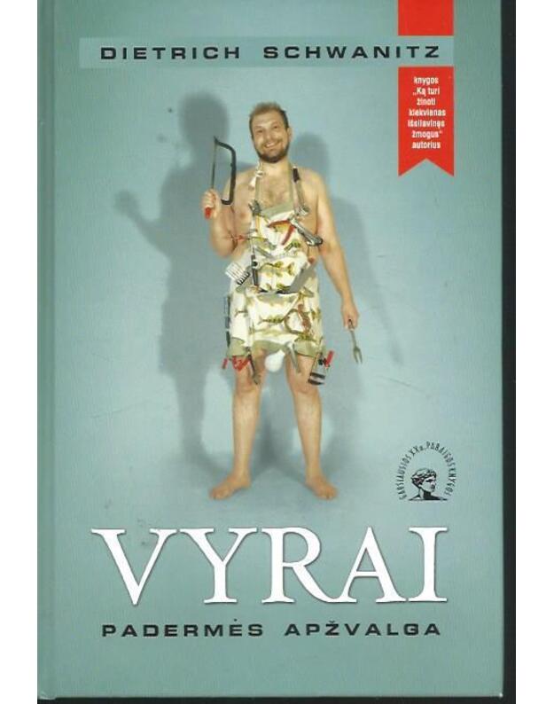 Vyrai: padermės apžvalga / Garsiausios XX a. pabaigos knygos - Dietrich Schwanitz
