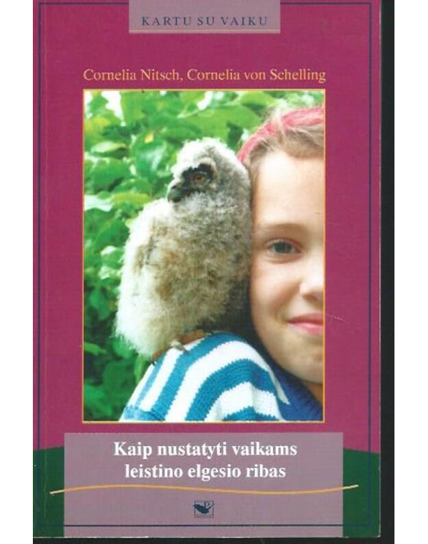 Kaip nustatyti vaikams leistino elgesio ribas / Kartu su vaiku - Nitsch Cornelia, Schelling Cornelia von