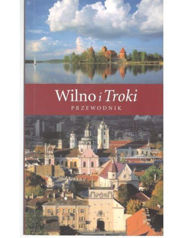 Wilno i Troki. Przewodnik / 2005 - na podstawie przewodnika Wilno Tomasa Venclovy